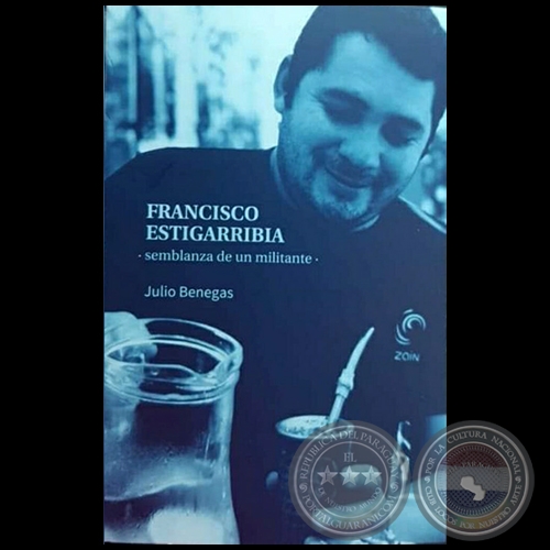 FRANCISCO ESTIGARRIBIA semblanza de un militante - Autor: JULIO BENEGAS VIDALLET - Año 2019